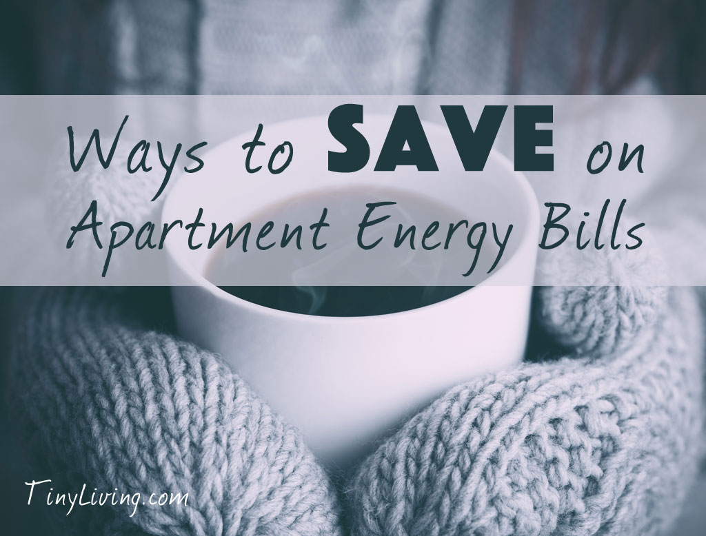 Ways to Save on Apartment Energy Bills Tiny Living