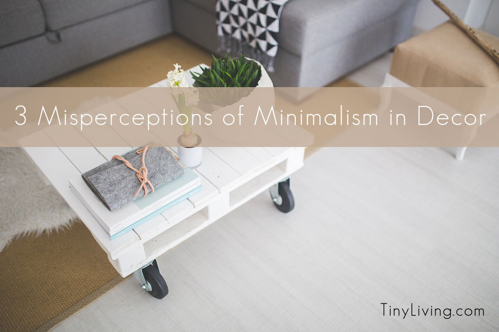 3 Misperceptions of Minimalism in Decor