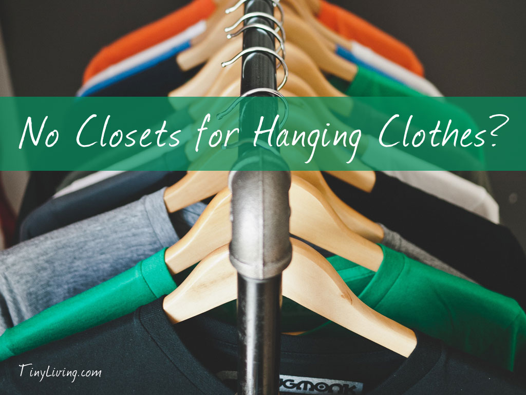 No Closets for Hanging Clothes