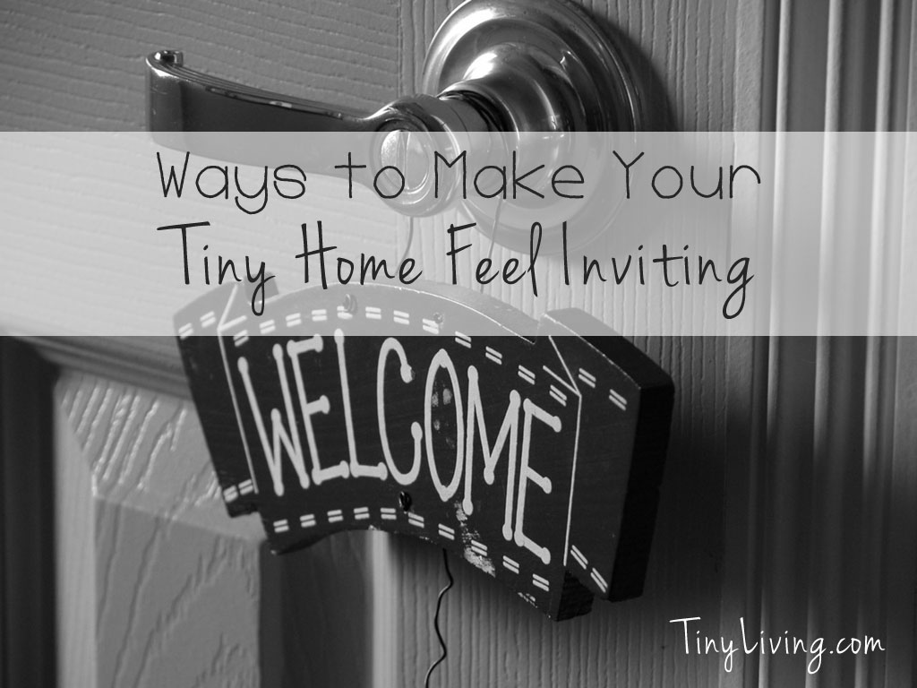Ways to Make Your Tiny Home Feel Inviting