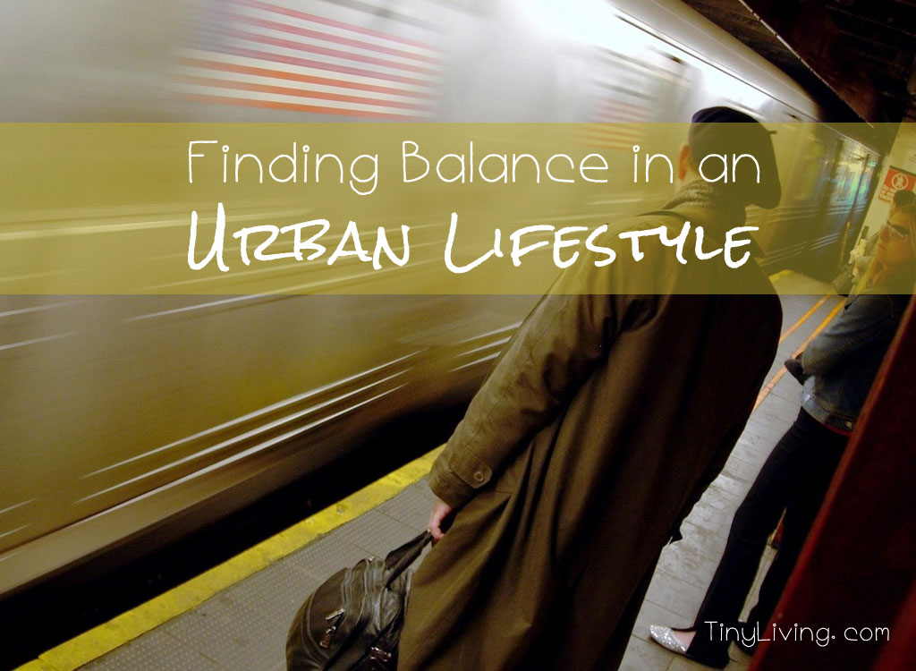 Finding Balance in an Urban Lifestyle